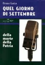 24342 - Gatta, B. - Quel giorno di settembre. Della morte della Patria