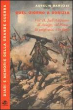 24386 - Baruzzi, A. - Quel giorno a Gorizia Vol II: Sull'Altipiano di Asiago, sul Piave, la prigionia, la fuga