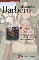 24404 - Barbero, A. - Ducato di Savoia. Amministrazione e corte di una Stato franco-italiano (Il)