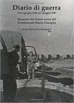 24484 - Montaruli, C. cur - Diario di Guerra. Dal 6 giugno 1942 al 5 maggio 1943. Memorie dal fronte russo del Sottotenente Mario Zimaglia