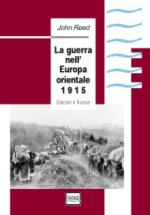 24491 - Reed, J. - Guerra nell'Europa orientale 1915. Balcani e Russia (La)