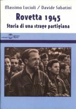 24515 - Lucioli-Sabatini, M.-D. - Rovetta 1945 storia di una strage partigiana