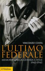 24521 - Costa, V. - Ultimo federale. Memorie della guerra civile 1943-45 (L')