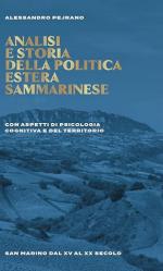 24566 - Pejrano, A. - Analisi e storia della politica estera sammarinese. Con aspetti di psicologia cognitiva e del territorio. San Marino dal XV al XX secolo