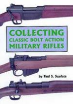 24569 - Scarlata, P.S. - Collecting Classic Bolt Action Military Rifles