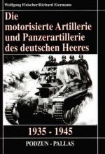 24733 - Fleischer-Eiermann, W.-R. - Motorisierte Artillerie und Panzerartillerie des deutschen Heeres 1935-1945