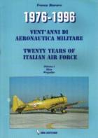 24741 - Storaro, F. - 1976-1996 Vent'anni di Aeronautica Militare Vol 1 Elica - Twenty Years of Italian Air Force Vol 1 Propeller