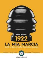 24753 - Mussolini, B. - 1922. La mia marcia. Scritti e discorsi della Rivoluzione fascista