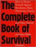 24800 - Stahlberg, R. - Complete Book of Survival. How to Protect Yourself Against Revolution, Riots, Hurricanes, Famine, and Other Natural and Man-Made Disasters (The) ULTIME COPIE !!!