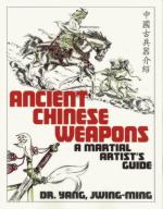 24809 - Yang Jwing-Ming,  - Ancient Chinese Weapons. A Martial Artist's Guide