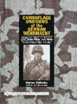 24811 - Palinckx, W. - Camouflage Uniforms of the German Wehrmacht. Manufacturers - Zeltbahnen - Headgear - Fallschirmjaeger Smocks - Army Smocks - Padded Uniformes - Leibermuster - Tents - Non Regulation Clothes - Post War