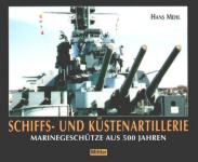 24875 - Mehl, H. - Schiffs- und Kuestenartillerie. Marinegeschuetze aus 500 Jahren