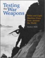 24904 - Mullin, T.J. - Testing the War Weapons. Rifles And Light Machine Guns From Around The World