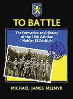 24958 - Melnik, M.J. - To Battle. The Formation and History of the 14th Galician Waffen-SS Division