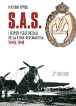 25019 - Civoli, M. - S.A.S. I Servizi Aerei Speciali della Regia Aeronautica 1940-1943