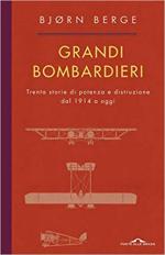 25118 - Berge, B. - Grandi bombardieri. Trenta storie di potenza e distruzione