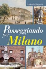 25132 - Bagnoli, R. - Passeggiando per Milano