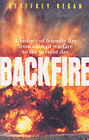 25179 - Regan, G. - Backfire. A History of Friendly Fire from Ancient Warfare to Present Day