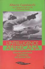25270 - Castelvecchi, A. - Intelligence Americana. Uomini, strutture e politiche dei servizi USA (L')