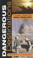 25277 - Duncan-Opatowski, A.-m. - Dangerous Destinations. The Essential Guide to the World's Trouble Spots