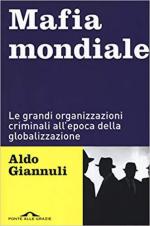 25291 - Giannuli, A. - Mafia mondiale. Le grandi organizzazioni criminali all'epoca della globalizzazione