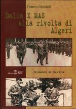 25315 - Grazioli, F. - Dalla X MAS alla rivolta di Algeri