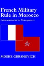 25346 - Gershovic, M. - French Military Rule in Morocco. Colonialism and its consequences