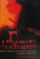 25351 - Falvey, D. - Well-known Excellence. British Artillery and an Artilleryman in World War Two (A)