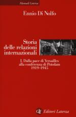 25355 - Di Nolfo, E. - Storia delle relazioni internazionali Vol 1: Dalla pace di Versailles alla conferenza di Potsdam 1919-1945