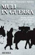 25367 - Ascani-Fatutta, G.-F. - Muli in guerra. Storia di Palu' e del suo alpino 1940-43