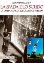 25375 - Malatesta, L. - Spada e lo scudo. La difesa aerea nella Guerra Fredda (La)