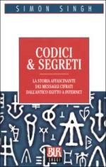 25405 - Singh, S. - Codici e segreti. La storia affascinante dei messaggi cifrati dall'antico Egitto a Internet