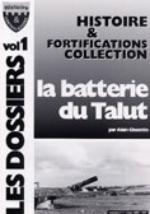 25572 - Chazette, A. - Histoire et Fortifications Collection Dossiers Vol 1: La Batterie du Talut
