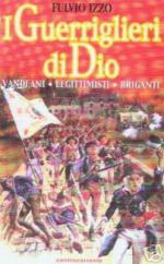 25688 - Izzo, F. - Guerriglieri di Dio. Vandeani Legittimisti Briganti