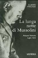 25747 - Fracassi, C. - Lunga notte di Mussolini. Palazzo Venezia luglio 1943 (La)