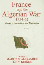 25779 - Alexander, M. - France and the Algerian War 1954-1962. Strategy, Operations and Diplomacy
