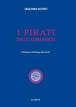 25844 - Scotti, G. - Pirati dell'adriatico (I)