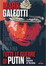 25888 - Galeotti, M. - Guerre di Putin. Dalla Cecenia all'Ucraina (Le)