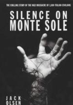 25895 - Olsen, J. - Silence on Monte Sole. The chilling Story of the Nazi Massacre of 1800 Italian Civilians