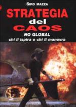 25900 - Mazza, S. - Strategia del Caos. No Global: chi li ispira chi li manovra