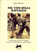 25974 - Migliavacca, R. - Nel vivo della battaglia. Testimonianze dirette di uomini Folgore in combattimento a El Alamein