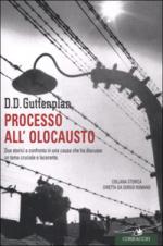 25983 - Guttenlpan, D.D. - Processo all'olocausto. Due storici a confronto in una causa che ha discusso un tema cruciale e lacerante