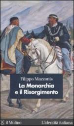 25987 - Mazzonis, F. - Monarchia e il Risorgimento. Dalla sovranita' dinastica alla sovranita' della nazione (La)