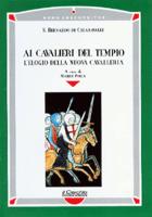 26001 - Bernardo di Chiaravalle, M. cur - Ai cavalieri del Tempio. L'elogio della nuova cavalleria