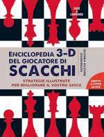 26021 - Eade-Lawrence, J.-A. - Enciclopedia 3D del giocatore di scacchi. Strategie illustrate per migliorare il vostro gioco