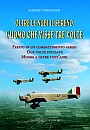 26034 - Briganti, A. - Oltre le nubi il sereno. L'uomo che visse tre volte. Ferito in volo di guerra nel 1917, due volte fucliato nel 1945, muore a oltre cent'anni