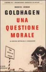 26043 - Goldhagen, D.J. - Questione morale. La chiesa cattolica e l'olocausto (Una)