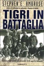 26058 - Ambrose, S.E. - Tigri in battaglia. La storia degli uomini che pilotarono i B-24 sopra la Germania