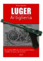 26075 - Baudino, M. - Luger Artiglieria. Dai prototipi DWM alla commemorativa Mauser. I modelli, la storia e gli accessori