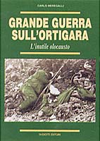 26080 - Meregalli, C. - Grande Guerra sull'Ortigara. L'inutile olocausto